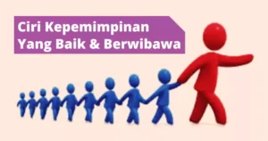 Pemimpin Hebat: Ciri-Ciri dan Peran dalam Membangun Bangsa